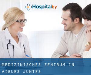 Medizinisches Zentrum in Aigues-Juntes