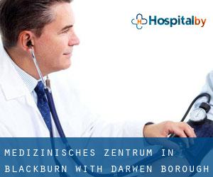 Medizinisches Zentrum in Blackburn with Darwen (Borough)